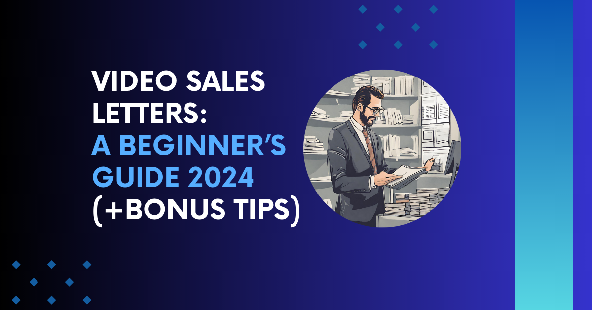 Video Sales Letters: A Beginner’s Guide 2024 (+BONUS Tips)