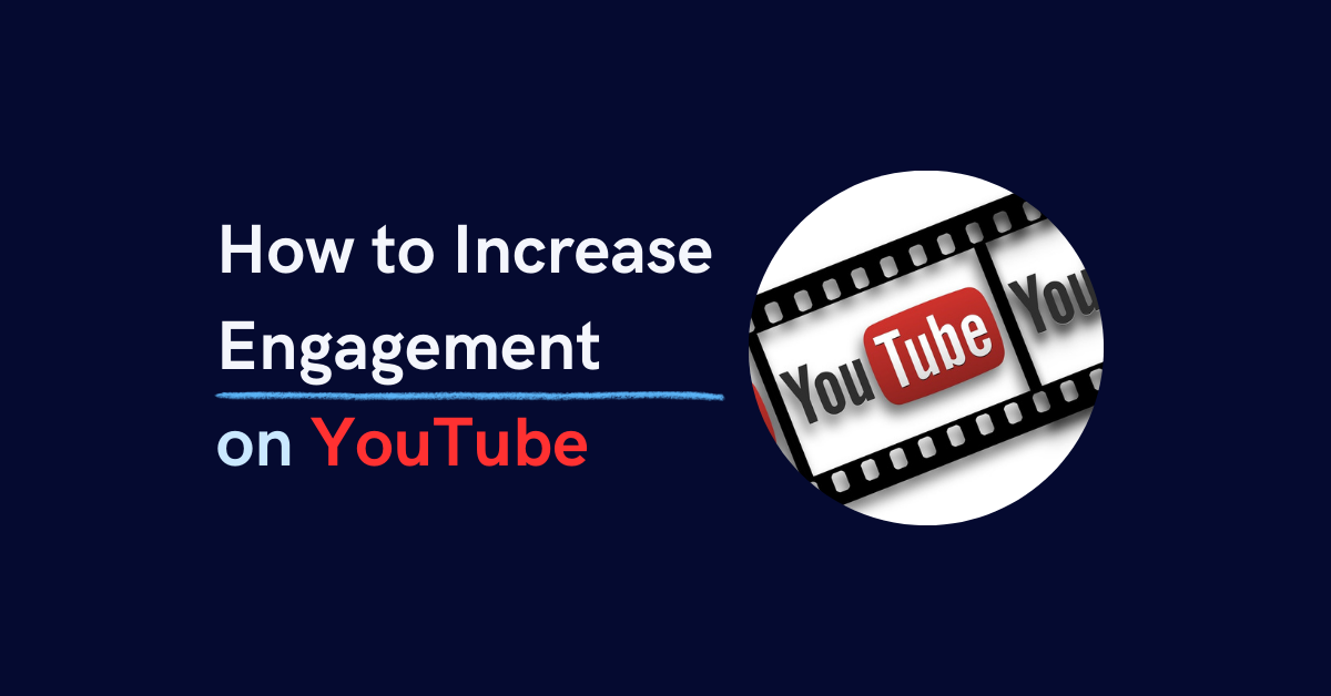 How to Increase Engagement on YouTube: 7 Proven Tactics