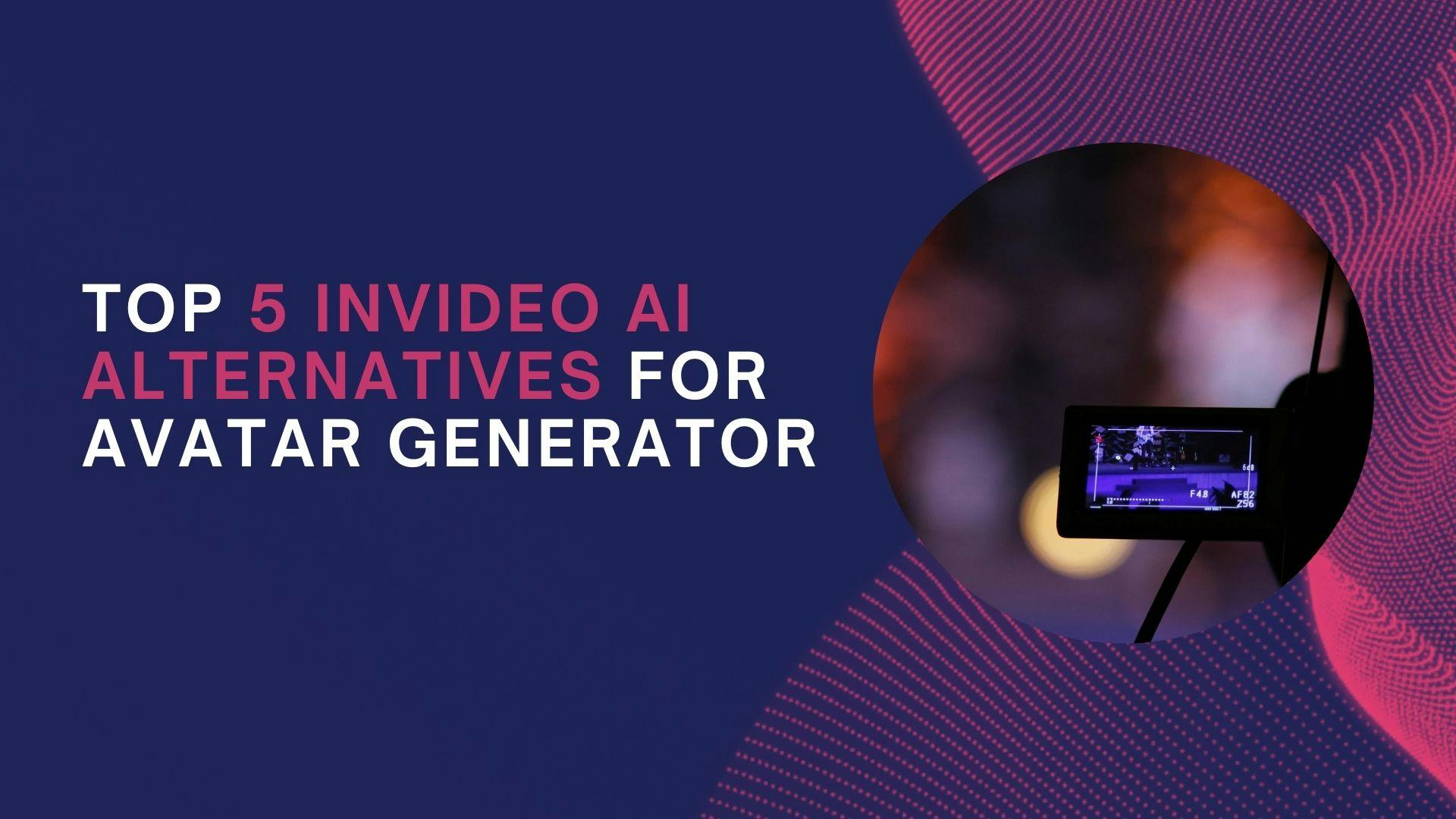 Top 5 InVideo AI Alternatives for Avatar Generator